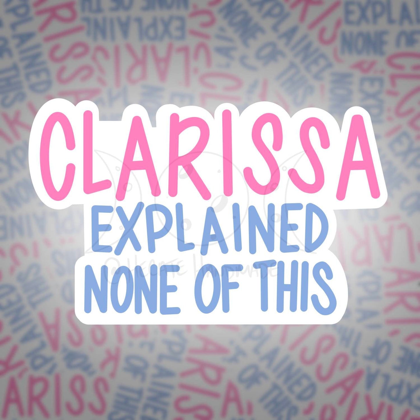 Clarissa Explained None of This