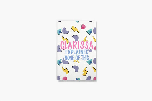 Clarissa Explained None Of This - Journal